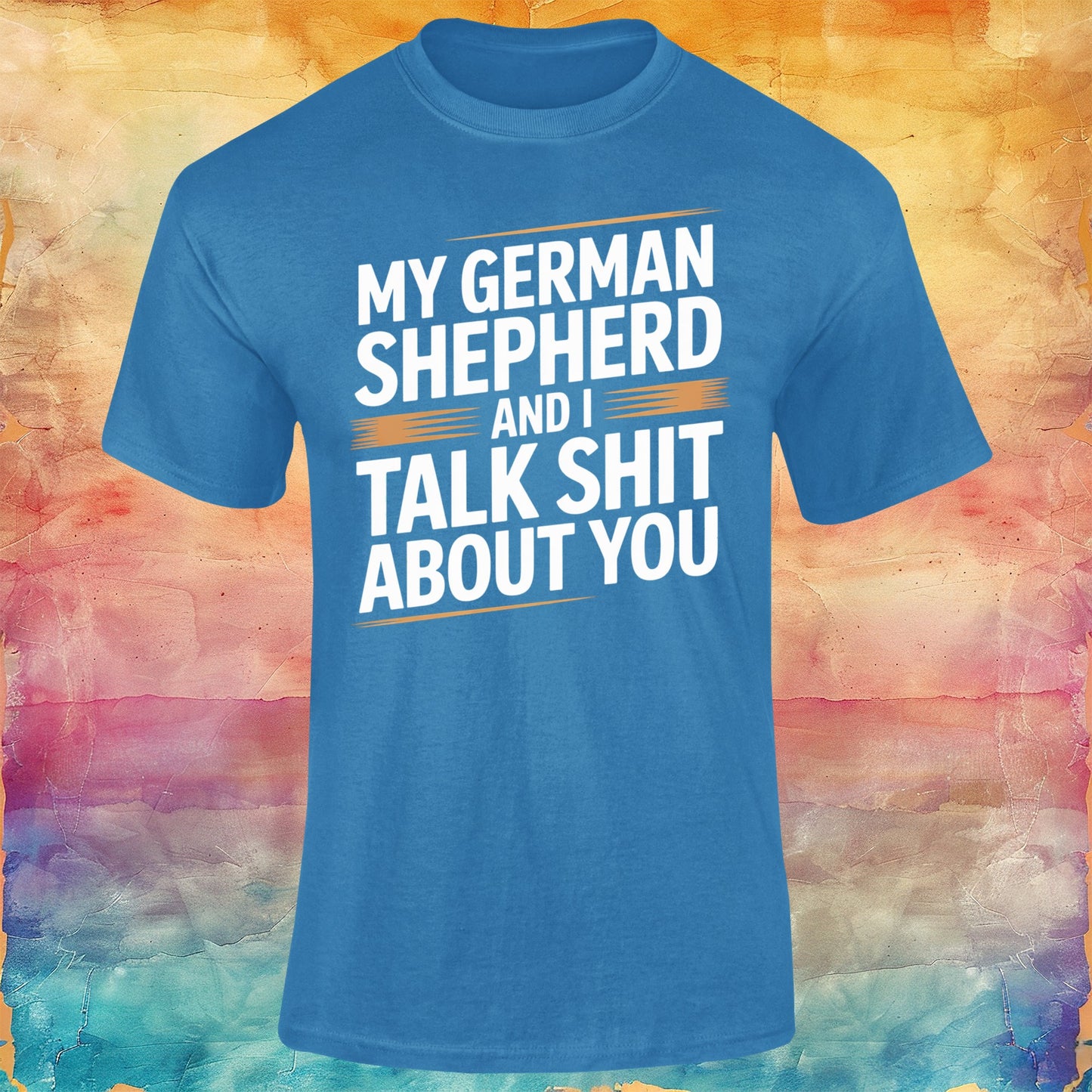 My German Shepherd and I Talk Sh1t about You Unisex Softstyle Tee