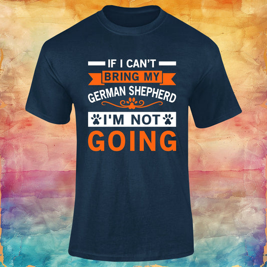 If I Can't Bring My German Shepherd, I'm Not Going Unisex Softstyle Tee