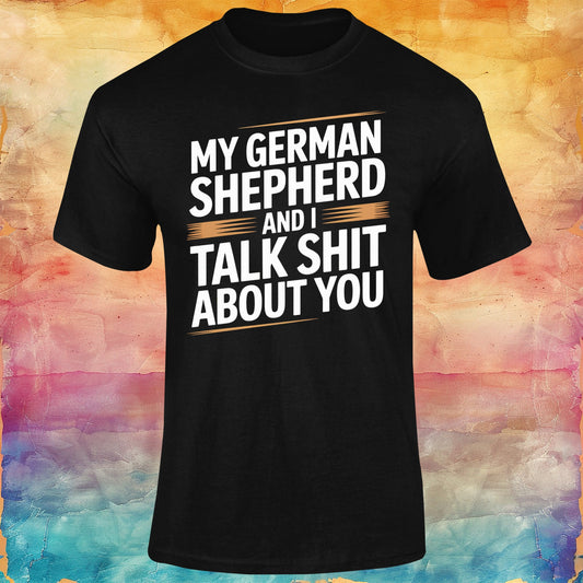 My German Shepherd and I Talk Sh1t about You Unisex Softstyle Tee