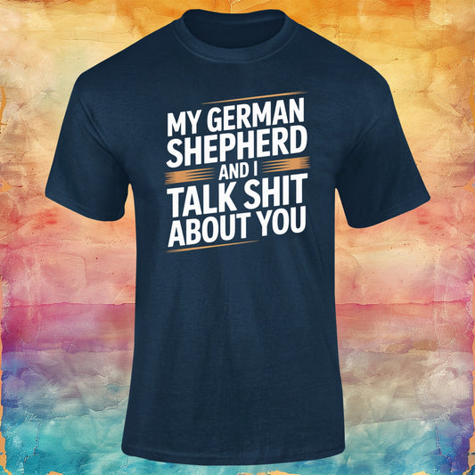 My German Shepherd and I Talk Sh1t about You Unisex Softstyle Tee